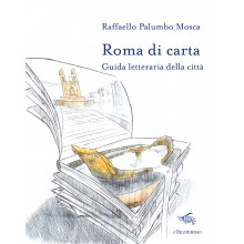 Roma di carta. Guida letteraria  | Raffaello Palumbo Mosca